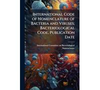 International Code of Nomenclature of Bacteria and Viruses; Bacteriological Code, Publication Date