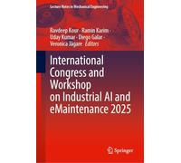 International Congress and Workshop on Industrial AI and eMaintenance 2025 (Lecture Notes in Mechanical Engineering)
