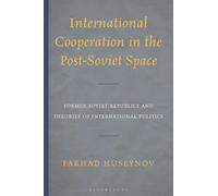 International Cooperation in the Post-Soviet Space: Former Soviet Republics and Theories of International Politics