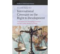 International Covenant on the Right to Development: Implications for Developing Countries and the Global Balance of Power: 326 (Studies in Critical Social Sciences, 326)