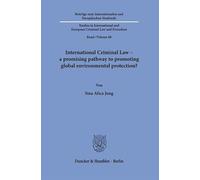 International Criminal Law - a promising pathway to promoting global environmental protection?