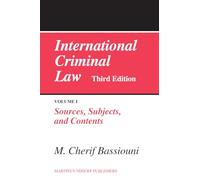 International Criminal Law, Volume 1: Sources, Subjects and Contents: Third Edition