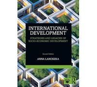 International Development: Strategies and Legacies of Socio-Economic Development