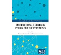 International Economic Policy for the Polycrisis (Routledge Studies in the Modern World Economy)