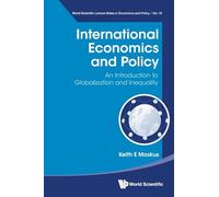 International Economics And Policy: An Introduction To Globalization And Inequality: 18 (World Scientific Lecture Notes In Economics And Policy)