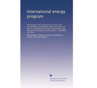 International energy program: Hearing before the Committee on Interior and Insular Affairs, United States Senate, pursuant to S. Res. 45, the National ... second session ... November 26, 1974