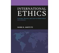 International Ethics: Concepts, Theories, and Cases in Global Politics