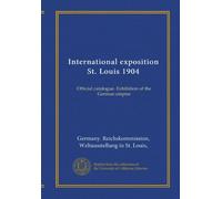 International exposition St. Louis 1904: Official catalogue. Exhibition of the German empire