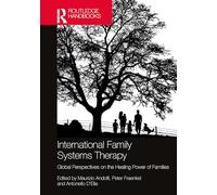 International Family Systems Therapy: Global Perspectives on the Healing Power of Families