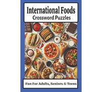 International Foods Crossword Puzzles For Adults, Seniors & Teens: Crossword Puzzles with Easy to Read Print about Global Cuisine, Comfort Food, ... Gift for Vacations, Holidays, Relaxation.