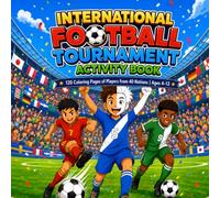 International Football Tournament Activity Book: 120 Coloring Pages of Players from 40 Nations | Ages 4-12