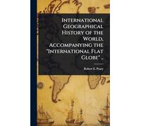 International Geographical History of the World, Accompanying the "International Flat Globe" ..