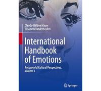 International Handbook of Emotions: Resourceful Cultural Perspectives, Vol. 1