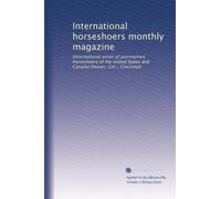 International horseshoers monthly magazine: (International union of journeymen horseshoers of the United States and Canada) Denver, Col.,; Cincinnati: Volume 2