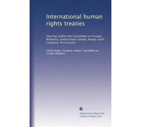 International human rights treaties: Hearings before the Committee on Foreign Relations, United States Senate, Ninety-sixth Congress, first session