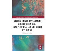 International Investment Arbitration and Inappropriately Obtained Evidence (Routledge Research in International Economic Law)