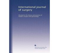 International journal of surgery: Devoted to the theory and practice of modern surgery and gynecology: Volume 627