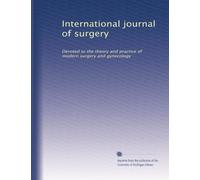 International journal of surgery: Devoted to the theory and practice of modern surgery and gynecology: Volume 7