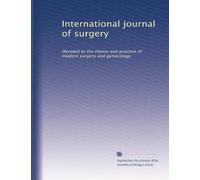 International journal of surgery: Devoted to the theory and practice of modern surgery and gynecology: Volume 5