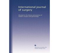 International journal of surgery: Devoted to the theory and practice of modern surgery and gynecology: Volume 25