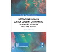 International law and common concerns of humankind. The Intentional destruction of cultural heritage (Routledge. Giappichelli studies in law)