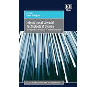 International Law and Technological Change: Testing the Adaptability of International Law (Elgar International Law and Technology series)