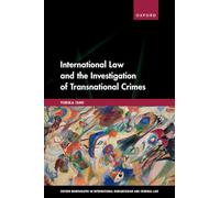 International Law and the Investigation of Transnational Crimes (Oxford Monographs in International Humanitarian & Criminal Law)