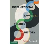 International Law and the Politics of History (Cambridge Studies in International and Comparative Law)