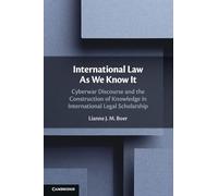 International Law As We Know It: Cyberwar Discourse and the Construction of Knowledge in International Legal Scholarship