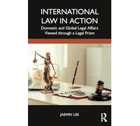 International Law in Action: Domestic and Global Legal Affairs Viewed through a Legal Prism
