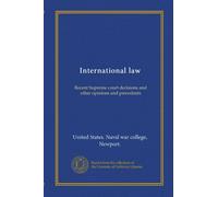 International law: Recent Supreme court decisions and other opinions and precedents