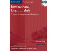 International Legal English. Student's Book with Audio-CD: A course for classroom or self-study use. Upper-intermediate to advanced. Suitable for preparation for ILEC