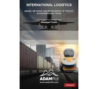 International Logistics: Modes, Methods, and Management of Freight in International Trade