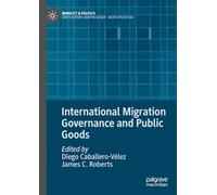 International Migration Governance and Public Goods (Mobility & Politics)