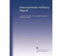 International military digest: a monthly review of the current literature of military science: Volume 1