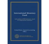 International Monetary Fund: trade policies of IMF borrowers : report to Congressional committees
