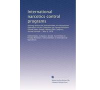 International narcotics control programs: Hearing before the Subcommittee on International Operations of the Committee on Foreign Relations, United ... Congress, second session ... May 9, 1978