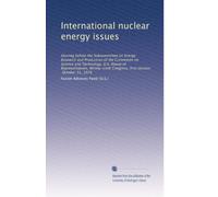 International nuclear energy issues: Hearing before the Subcommittee on Energy Research and Production of the Committee on Science and Technology, ... Congress, first session, October 31, 1979
