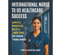 International Nurse to US Healthcare Success: Complete Immigration, NCLEX & Career Guide for Foreign Trained Nurses