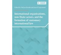 International Organisations, Non-State Actors, and the Formation of Customary International Law (Melland Schill Perspectives on International Law)