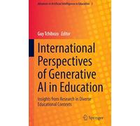 International Perspectives of Generative AI in Education: Insights from Research in Diverse Educational Contexts: 3 (Advances in Artificial Intelligence in Education, 3)