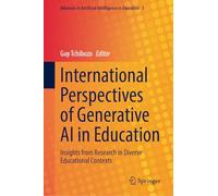 International Perspectives of Generative AI in Education: Insights from Research in Diverse Educational Contexts: 3 (Advances in Artificial Intelligence in Education, 3)