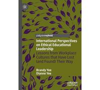 International Perspectives on Ethical Educational Leadership: Lessons from Workplace Cultures That Have Lost (and Found) Their Way
