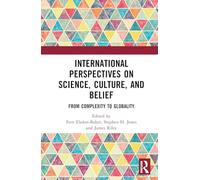 International Perspectives on Science, Culture, and Belief: From Complexity to Globality