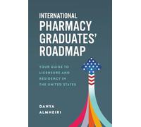 International Pharmacy Graduates’ Roadmap: Your Guide to Licensure and Residency in the United States