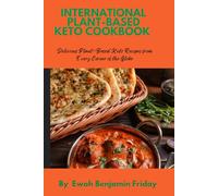 International Plant-based Keto Cookbook: Delicious Plant-Based Keto Recipes from Every Corner of the Globe