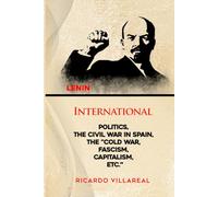INTERNATIONAL POLITICS, THE CIVIL WAR IN SPAIN, THE “COLD WAR FACISM, CAPITALISM, ETC.”