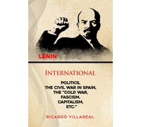 INTERNATIONAL POLITICS, THE CIVIL WAR IN SPAIN, THE “COLD WAR FACISM, CAPITALISM, ETC.”