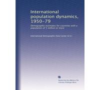 International population dynamics, 1950-79: Demographic estimates for countries with a population of 5 million or more