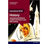 International Relations: Conflict and Peace in the 20th Century Student Book (OxfordAQA International GCSE History)